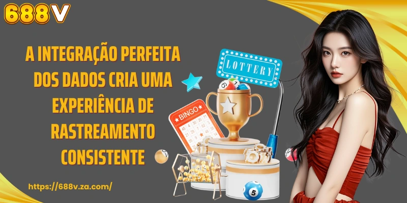 A integração perfeita dos dados cria uma experiência de rastreamento consistente