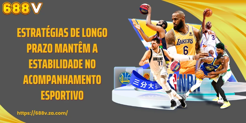 Estratégias de longo prazo mantêm a estabilidade no acompanhamento esportivo