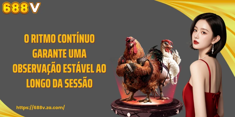 O ritmo contínuo garante uma observação estável ao longo da sessão