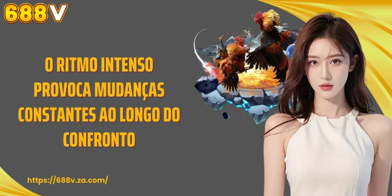 O ritmo intenso provoca mudanças constantes ao longo do confronto