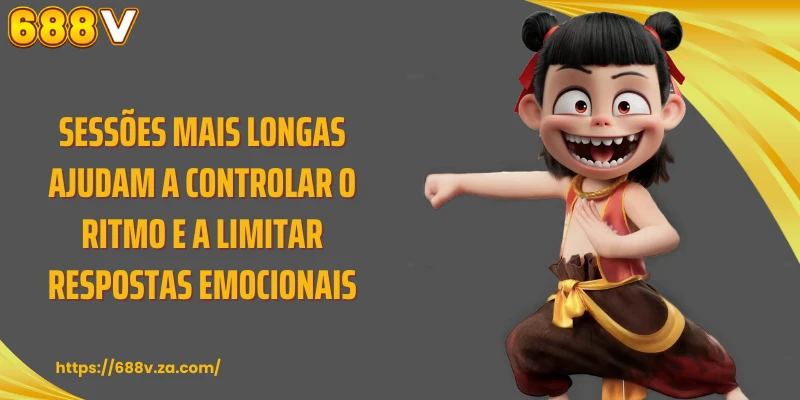 Sessões mais longas ajudam a controlar o ritmo e a limitar respostas emocionais